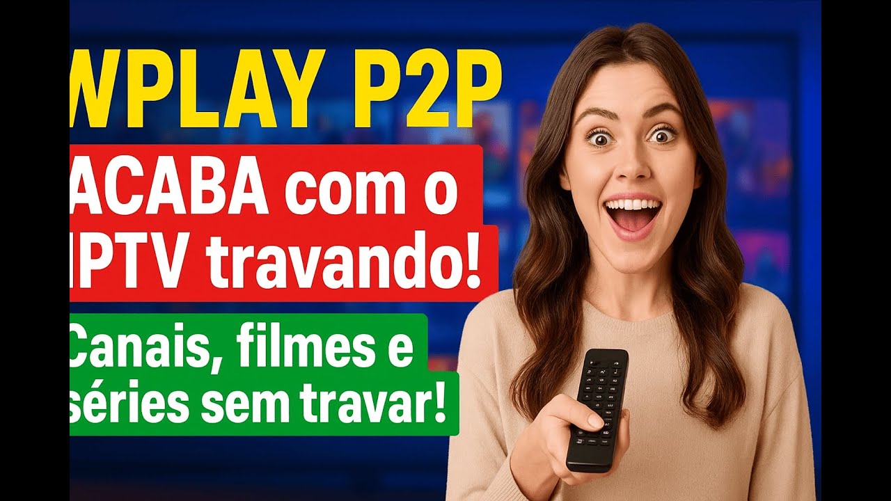 🔥 O P2P que ACABA com o IPTV! WPLAY P2P &eacute; o MELHOR app de canais, filmes e s&eacute;ries de 2026!