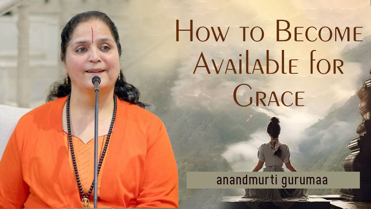 How to Become Available for Grace (English) | Anandmurti Gurumaa