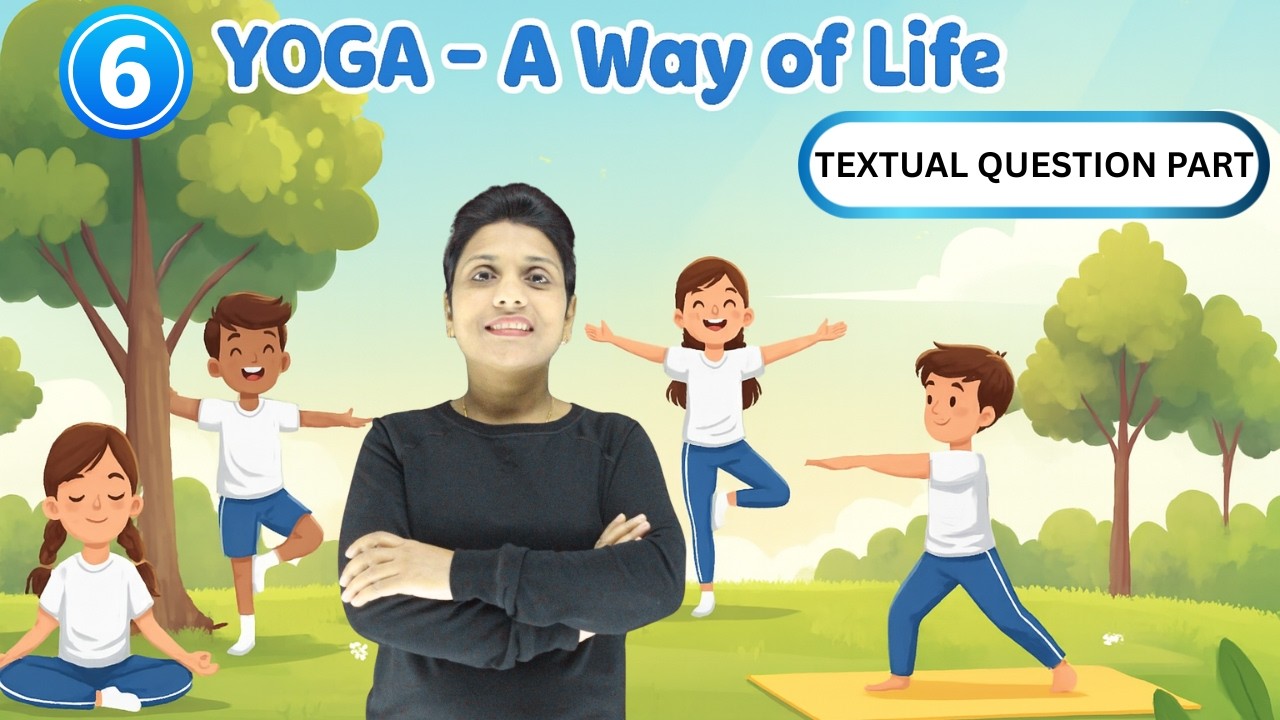 Class 6 English | Yoga: A Way of Life | Textual Questions & Answers | NCERT | CBSE