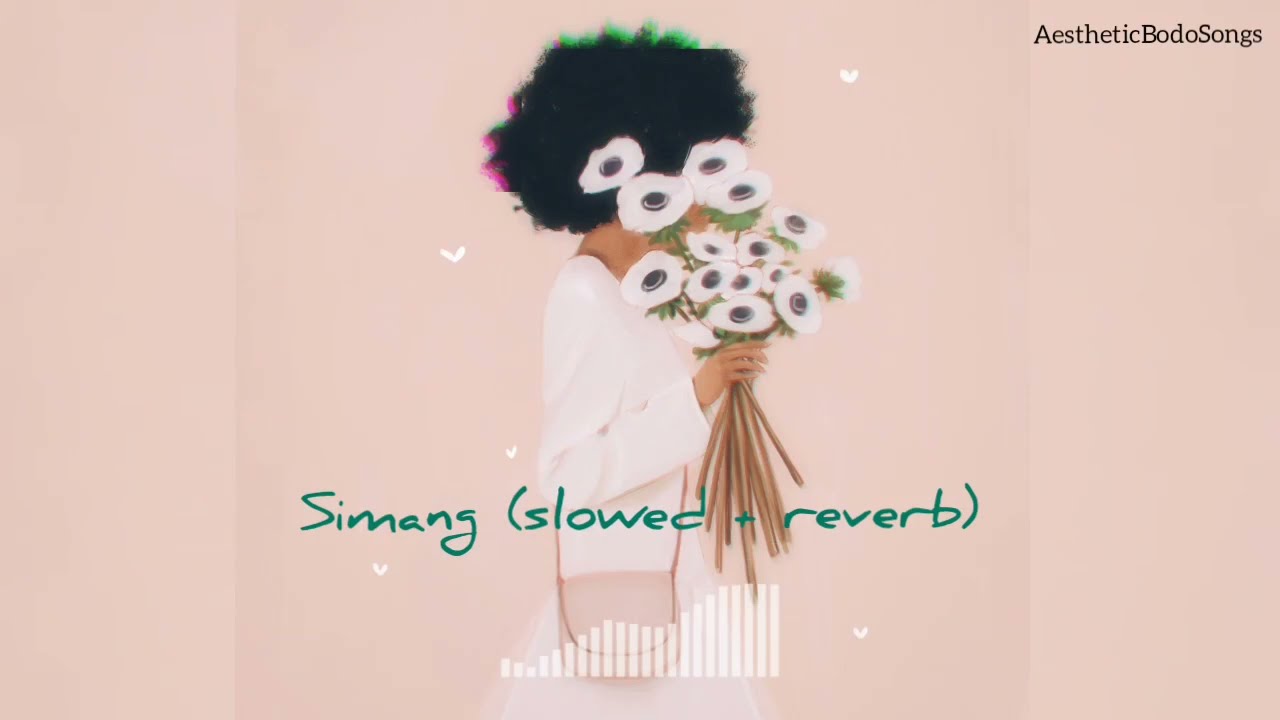 Simang (slowed + reverb) | Gautam Basumatary | AestheticBodoSongs