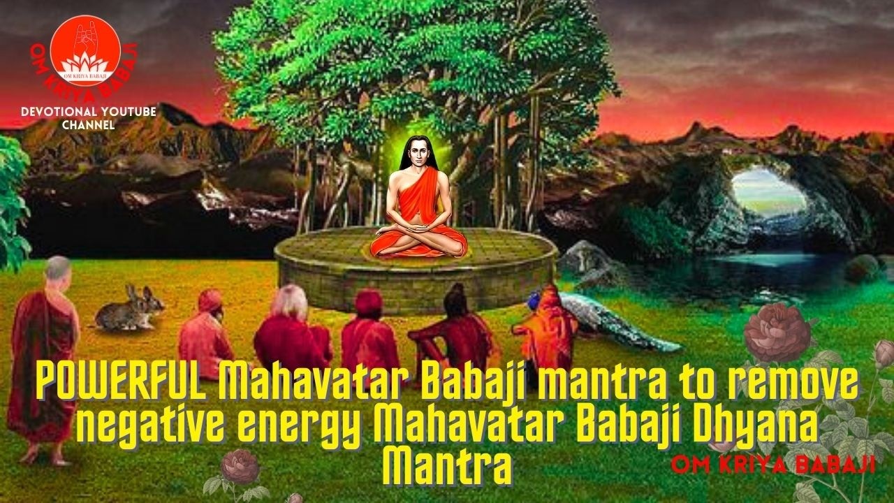 Most Powerful Mahavatar Babaji Mantra to Remove Negative Energy From your body & Mind   live