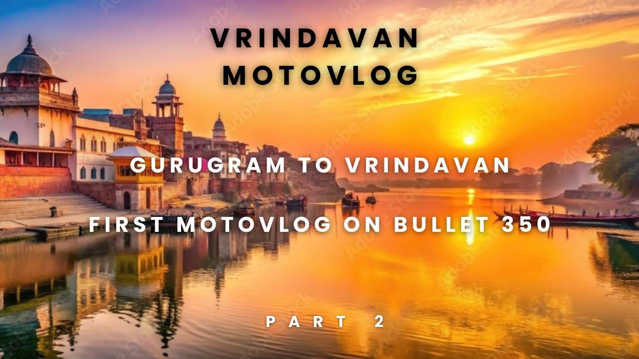 Vrindavan Moto Vlog || First Moto Vlog on Bullet 350 || PART 2