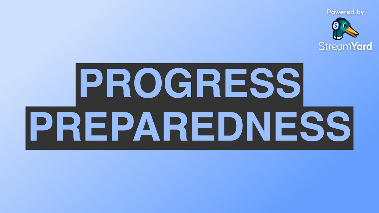 PROGRESS PREPAREDNESS