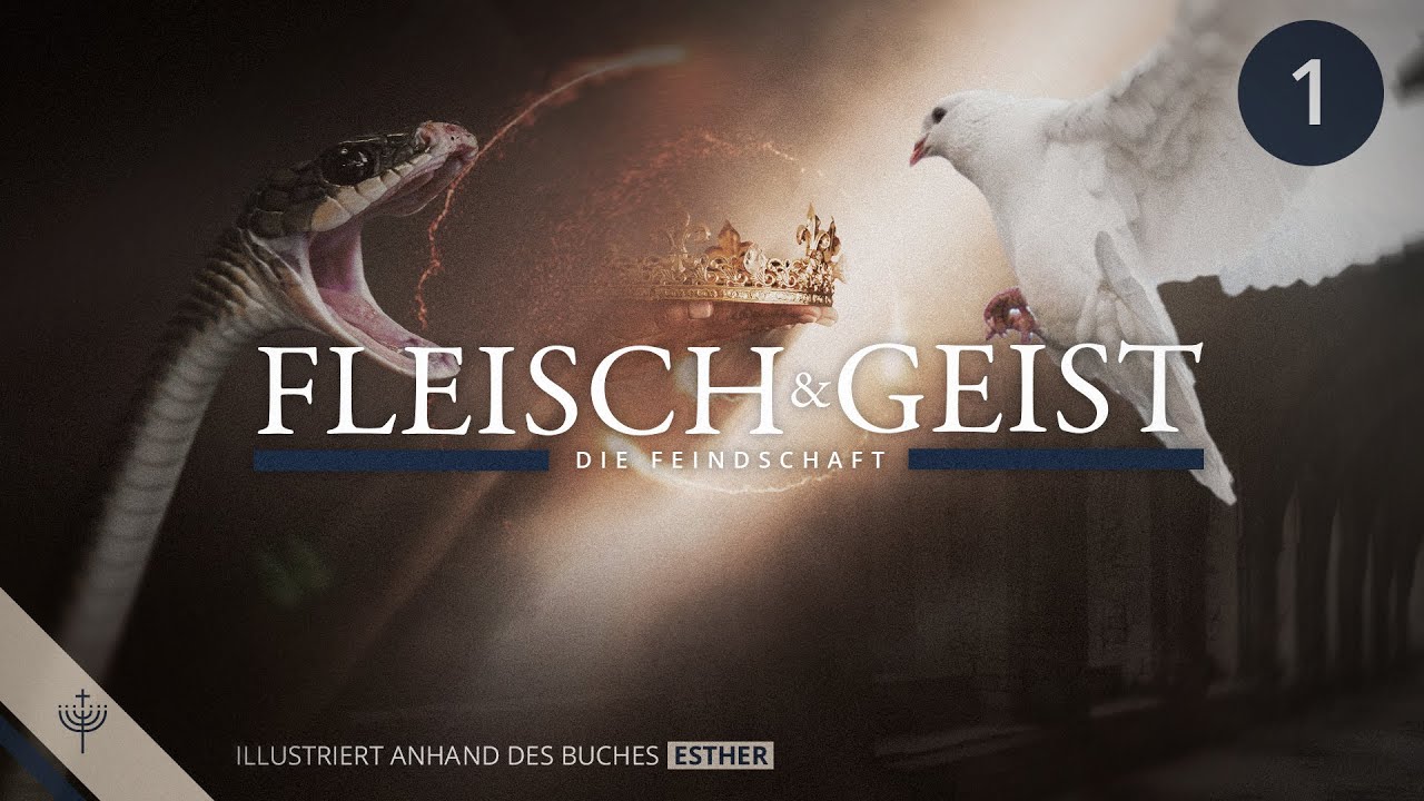 Der Konflikt zwischen Fleisch & Geist - Teil 01 |  Illustriert anhand des Buches Esther