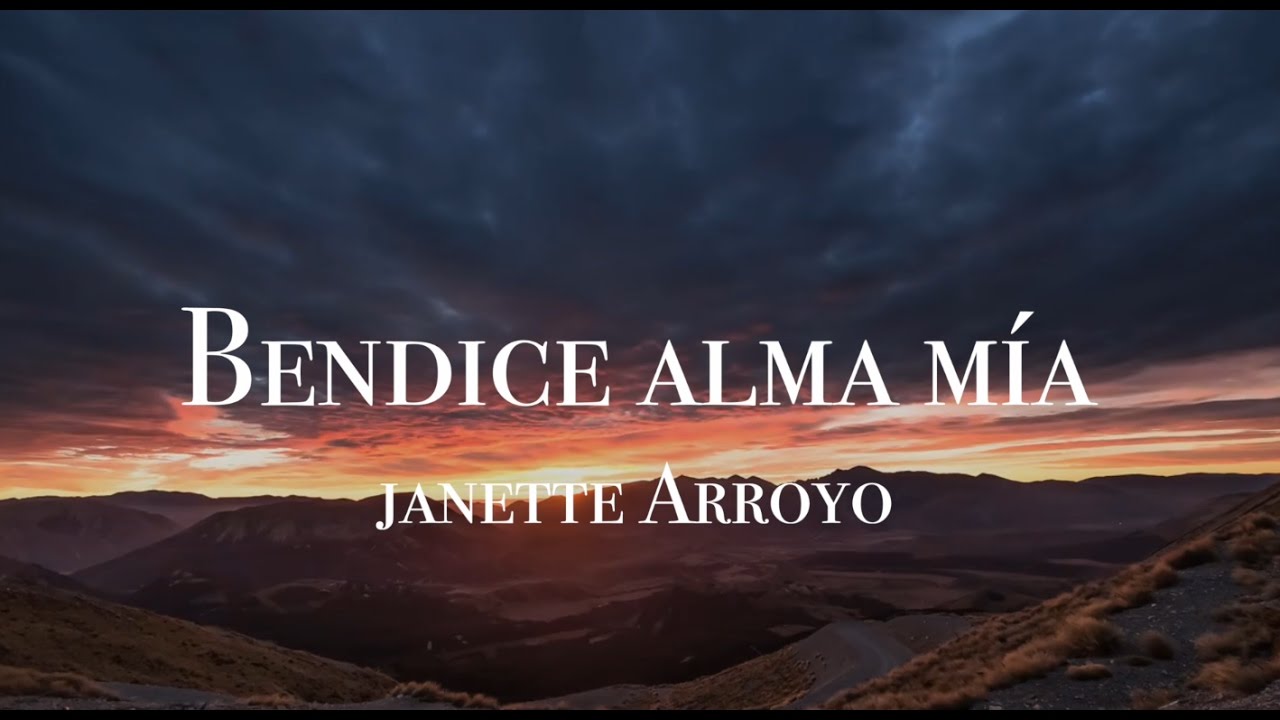 Bendice alma mía - Janette Arroyo