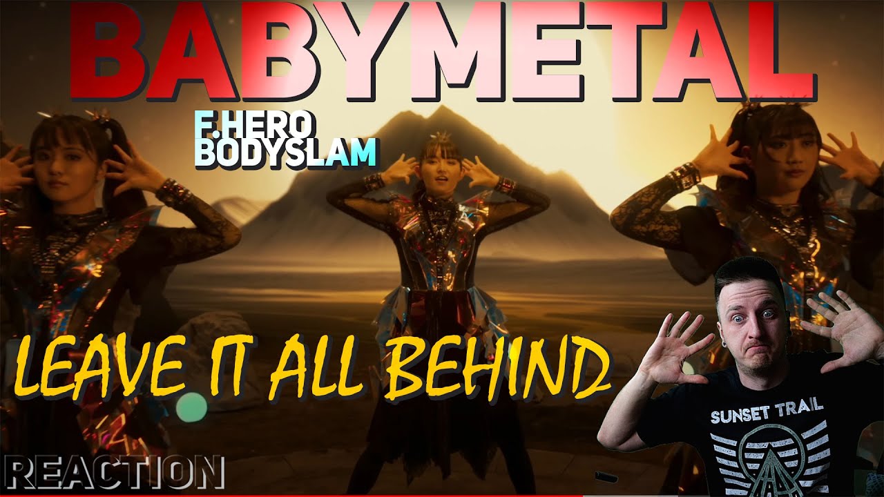 F.HERO x BODYSLAM x BABYMETAL - LEAVE IT ALL BEHIND | REACTION