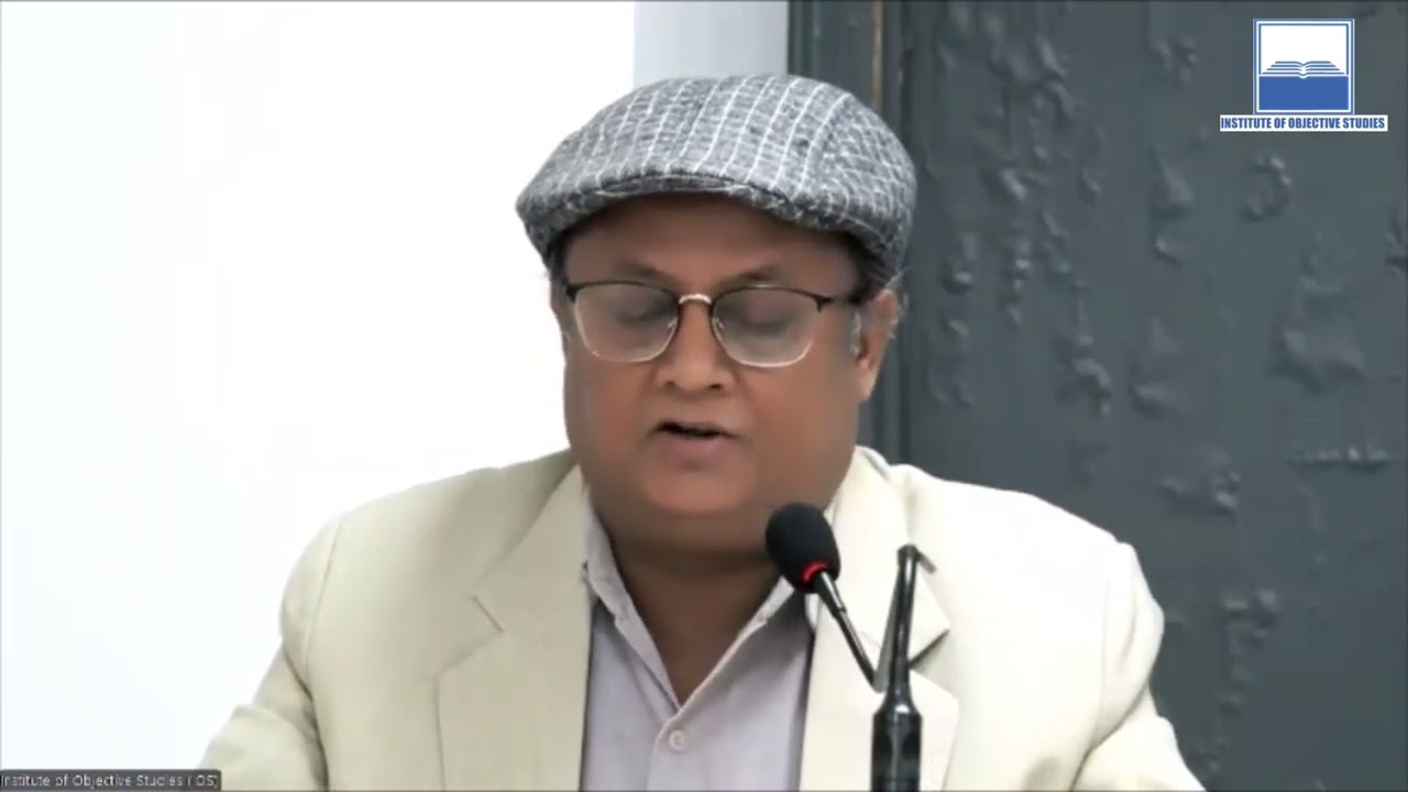 Mr. Mohammad Alam, Secretary General, Institute of Objective Studies, New Delhi, India