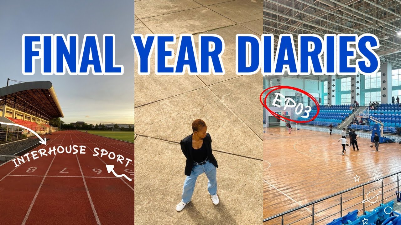 Final YEAR Diaries | Interhouse sport, slow living…