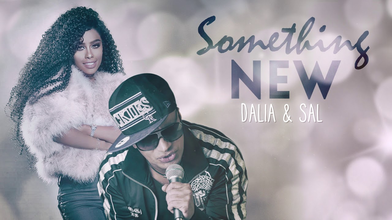 Dalia & Sal - Something New (EXCLUSIVE) | 2017