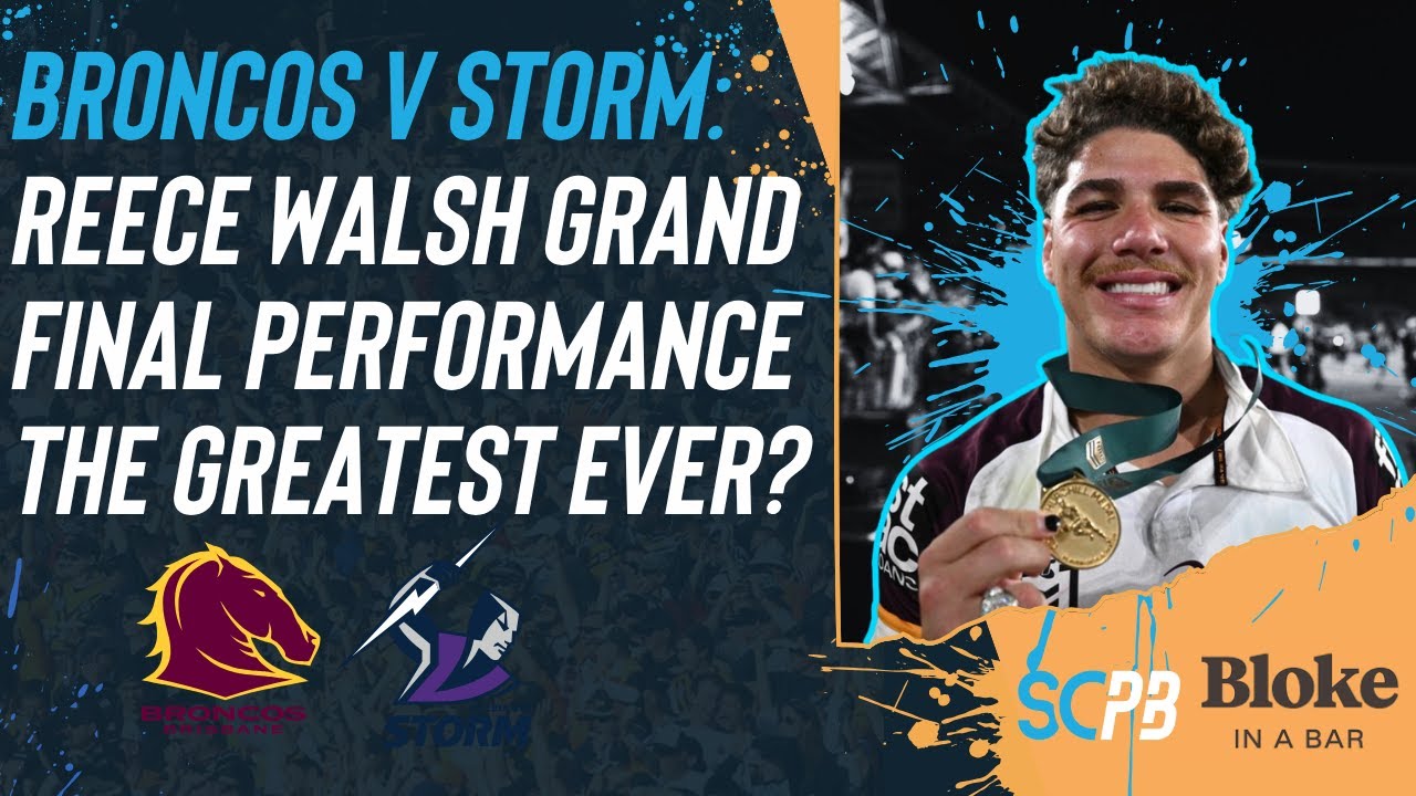 NRL 2025 grand final: Broncos v Storm, Reece Walsh GF performance the greatest ever?