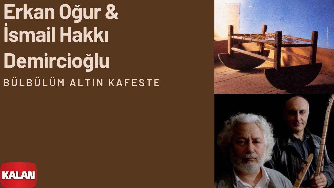 Erkan Oğur & İsmail H. Demircioğlu - Bülbülüm Altın Kafeste I Anadolu Beşik © 2000 Kalan Müzik