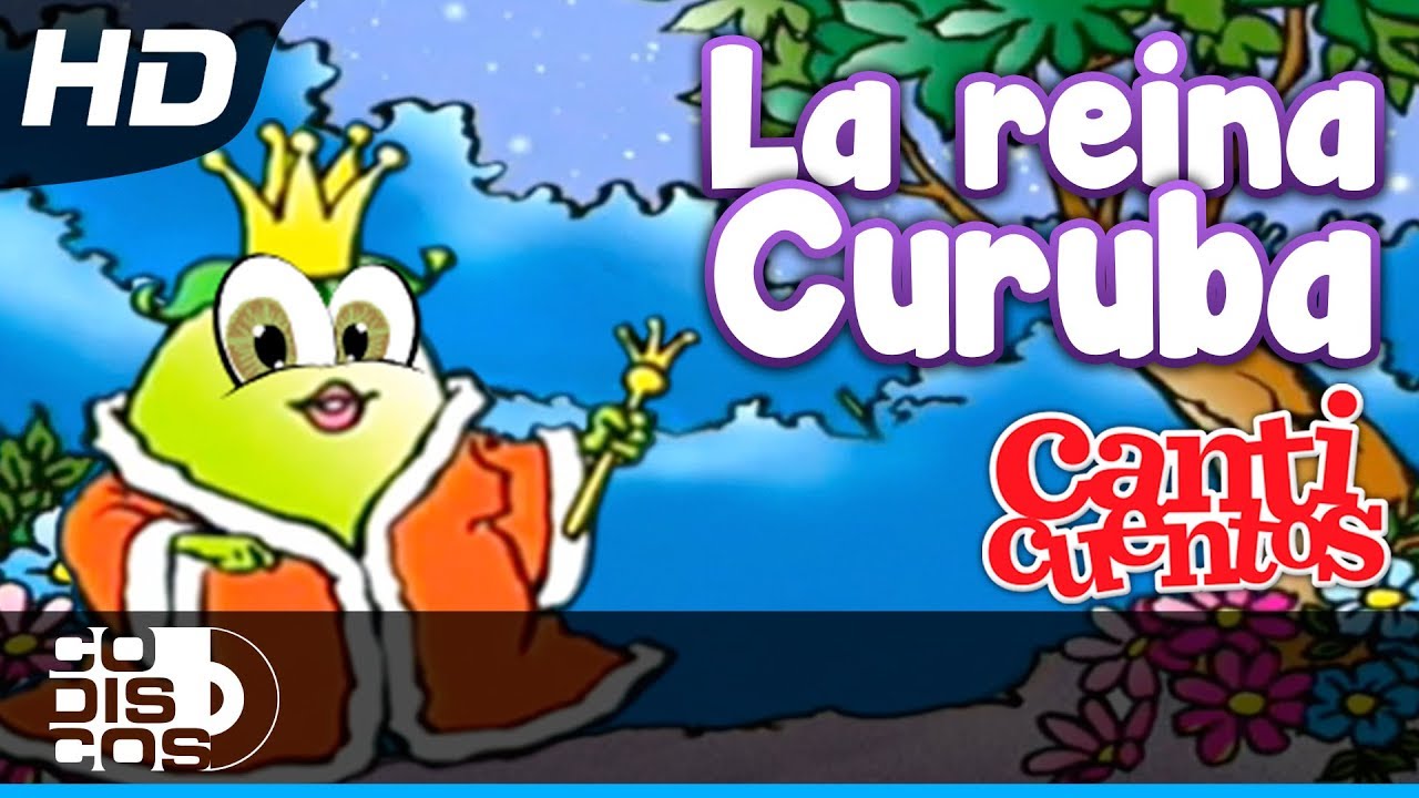 La Reina Curuba, Canciones Infantiles - Mundo Canticuentos