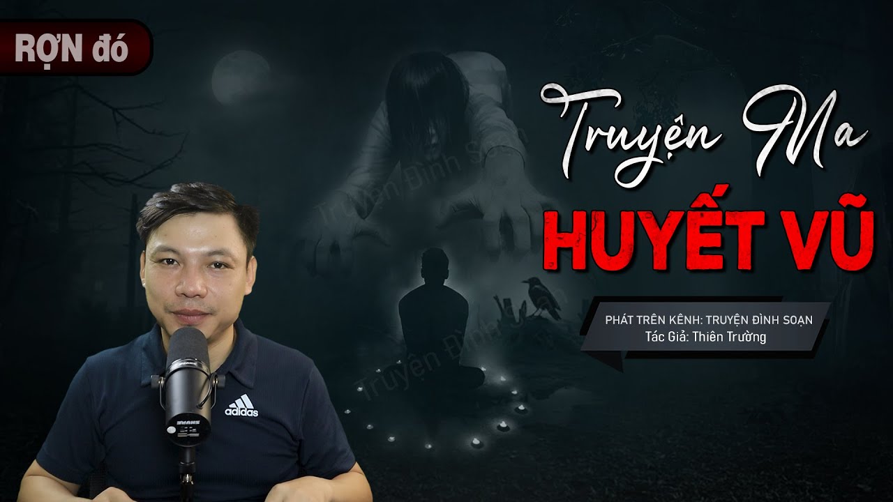 Truyện Ma: Huyết Vũ - Chuyện Ma Mới Về Thầy Tỏn Giải Nghiệp Làng Âu | Truyện Đình Soạn