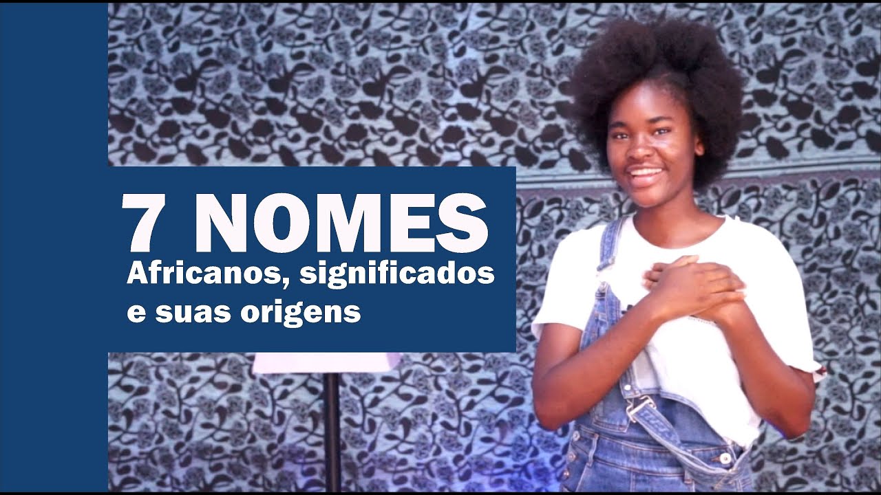 7 Nomes Africanos - Significados e suas origens