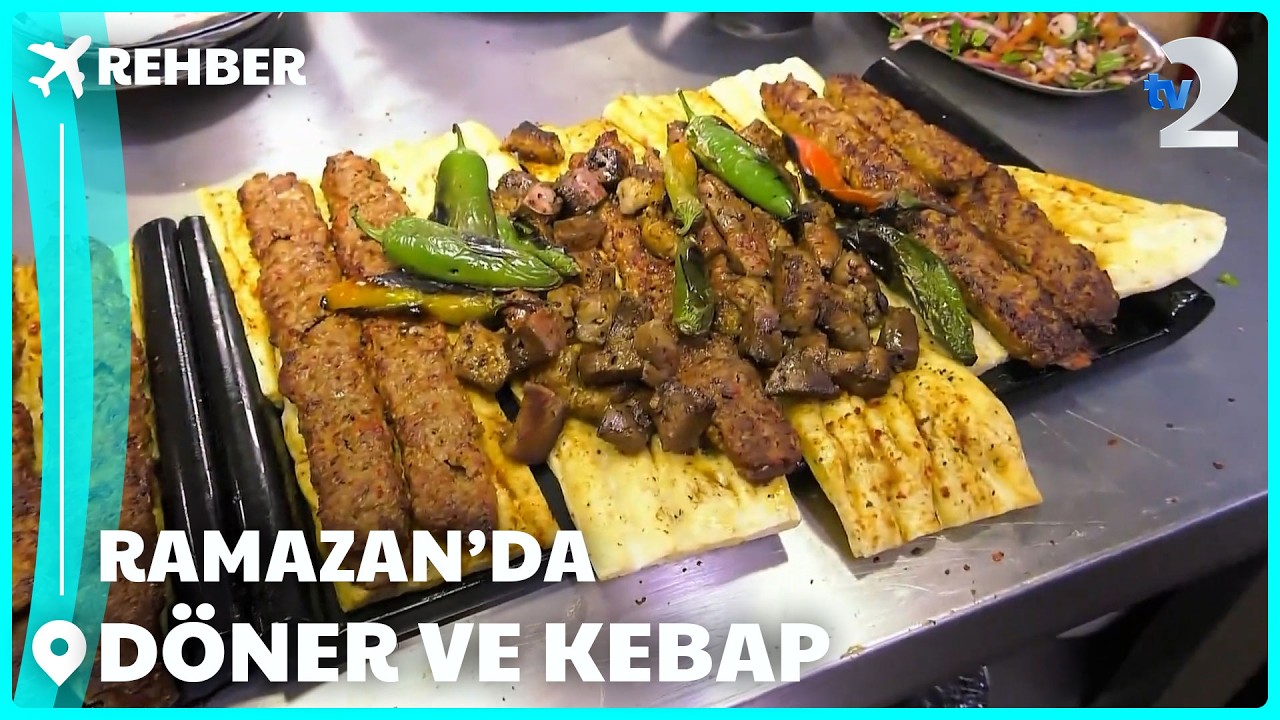 Rehber | Ramazana Özel Döner ve Kebap Lezzeti