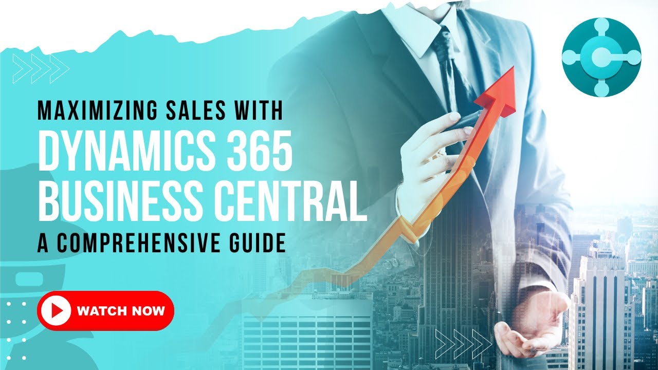 Maximizing Sales with Dynamics 365 Business Central: A Comprehensive Guide | Cynoteck