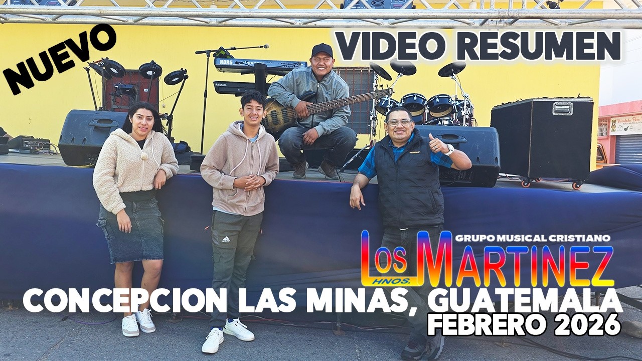Los Hermanos Martinez de El Salvador - CONCEPCION LAS MINAS CHIQUIMULA GUATEMALA FEBRERO 2026