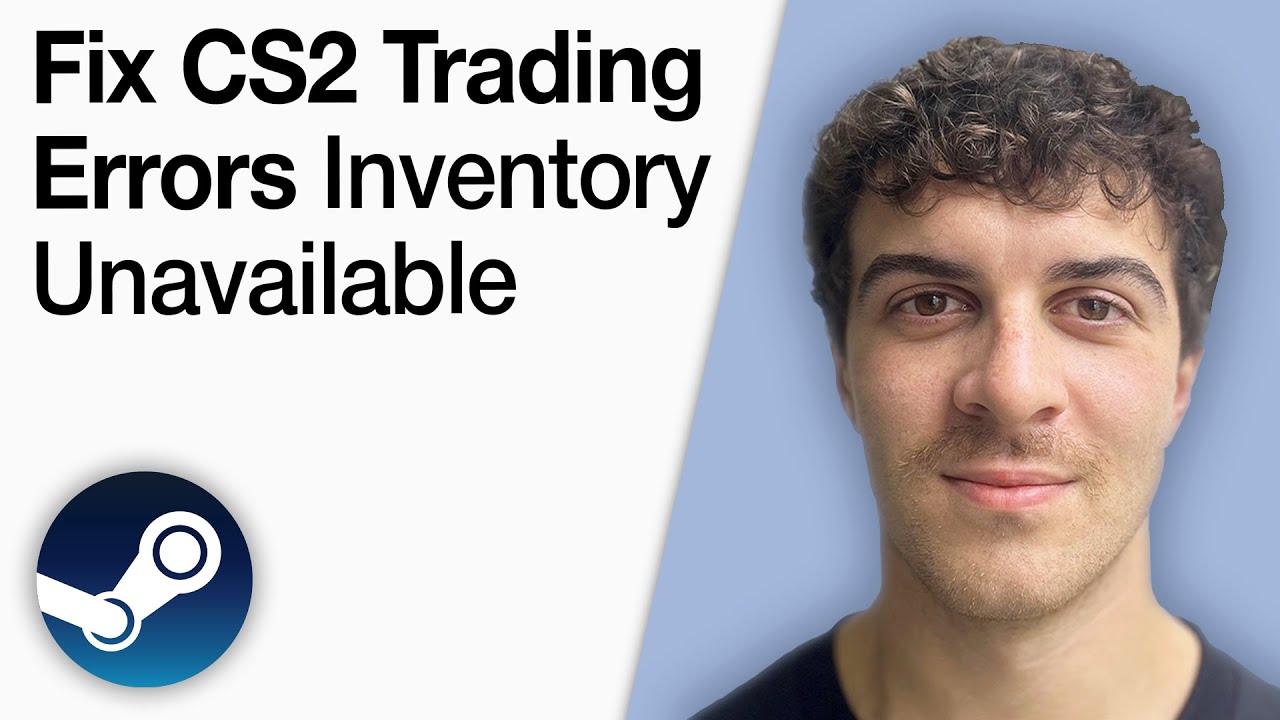 How To Fix Steam CS2 Trading Errors Inventory Unavailable [2025 Full Guide]