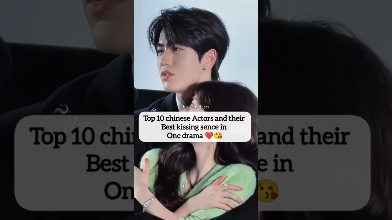 Top 12 Chinese Actors With The Most Kissing Scenes In One Drama 💋🔥#zhanglinghe #youtubeshorts