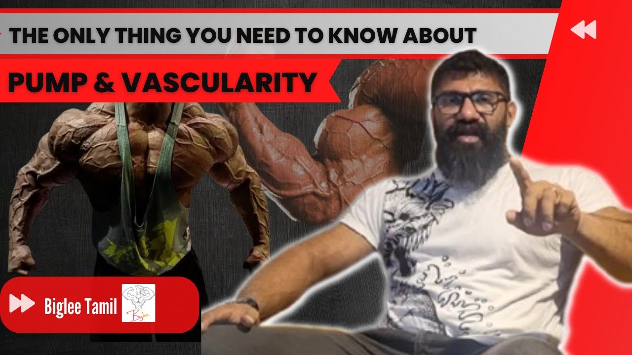 Pump AND Vascularity | Biglee Tamil