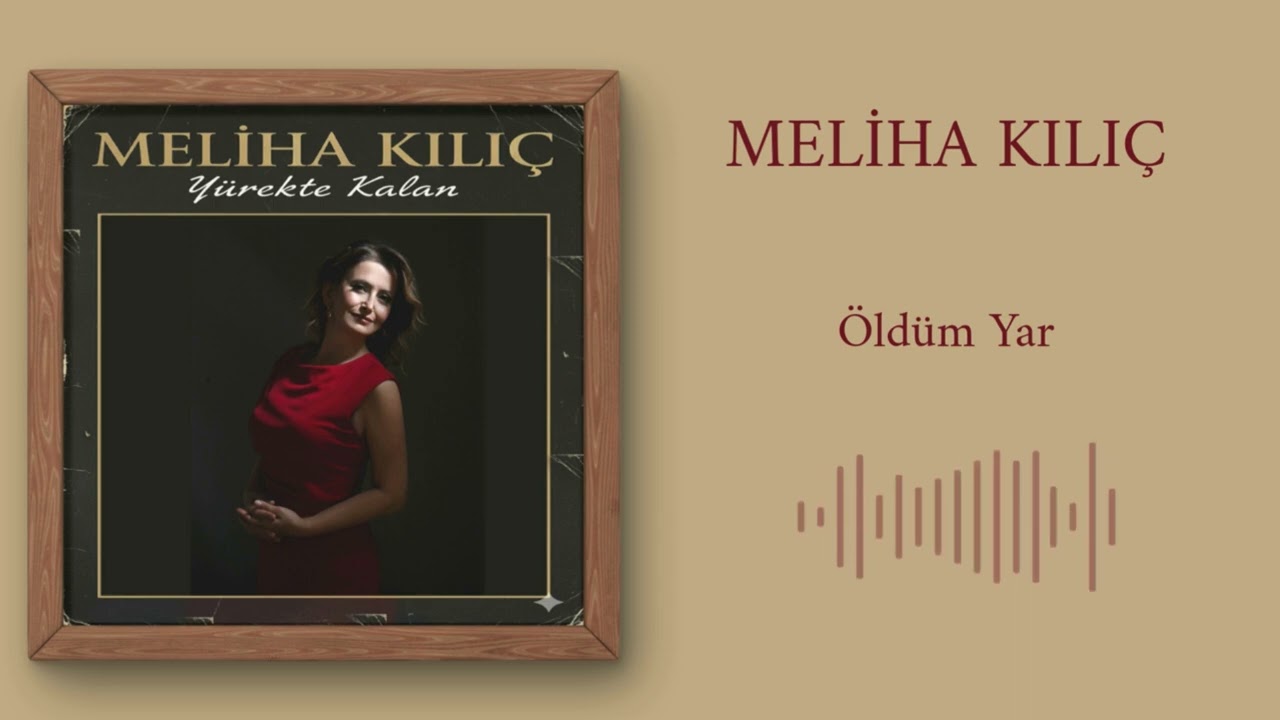 Meliha Kılıç - Öldüm Yar