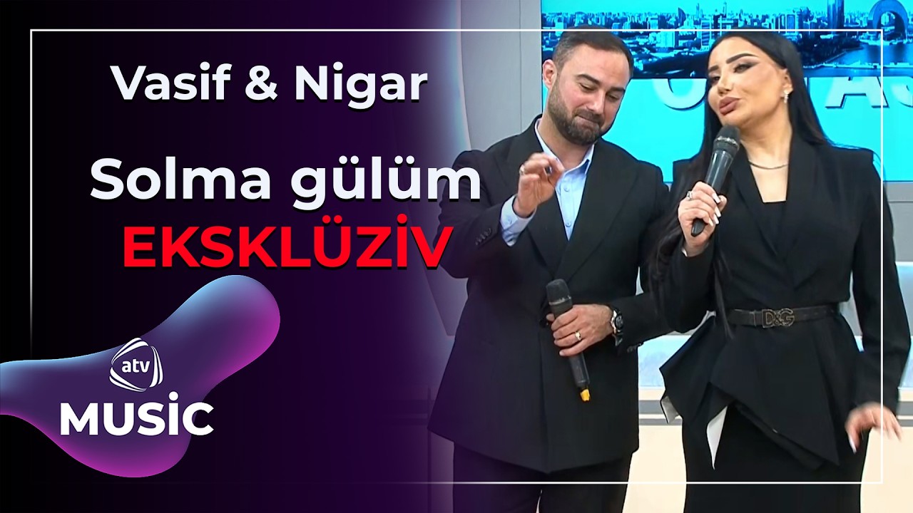 Solma gülüm - Vasif Əzimov & Nigar Şabanova / Eksklüziv