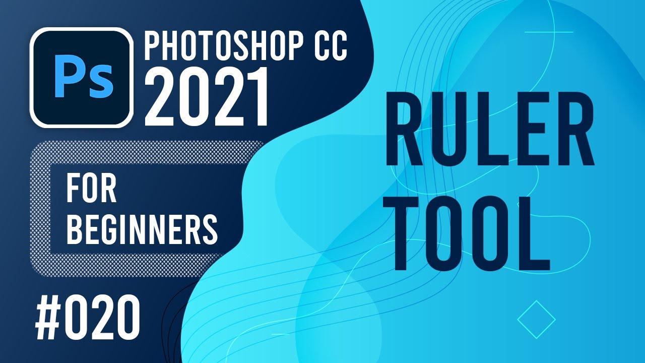 Photoshop CC 2021 for Beginners - (020) - Ruler Tool
