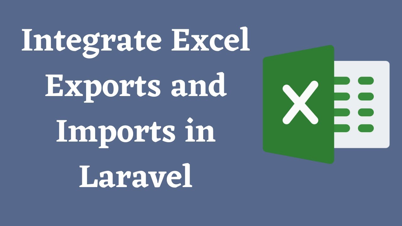 Integrate Excel Exports and Imports in Laravel