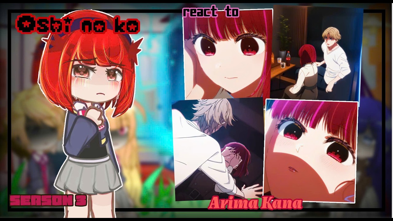 [GCMM] PAST Oshi No Ko React to Kana (Season 3) [Part 4] // Gacha React // {6/?} By: Timichan