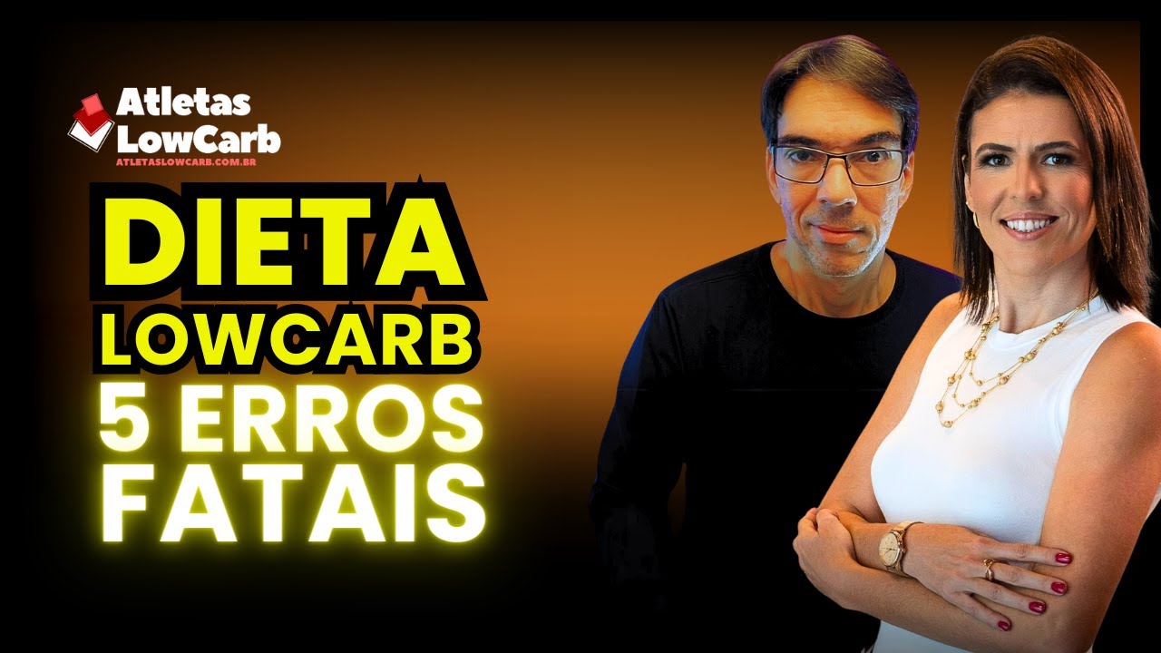 DIETA LOW CARB: 5 ERROS FATAIS QUE VOCÊ PRECISA CONHECER