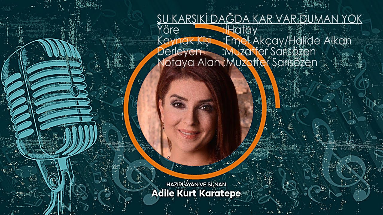 ADİLE KURT KARATEPE - ŞU KARŞIKİ DAĞDA KAR VAR DUMAN YOK