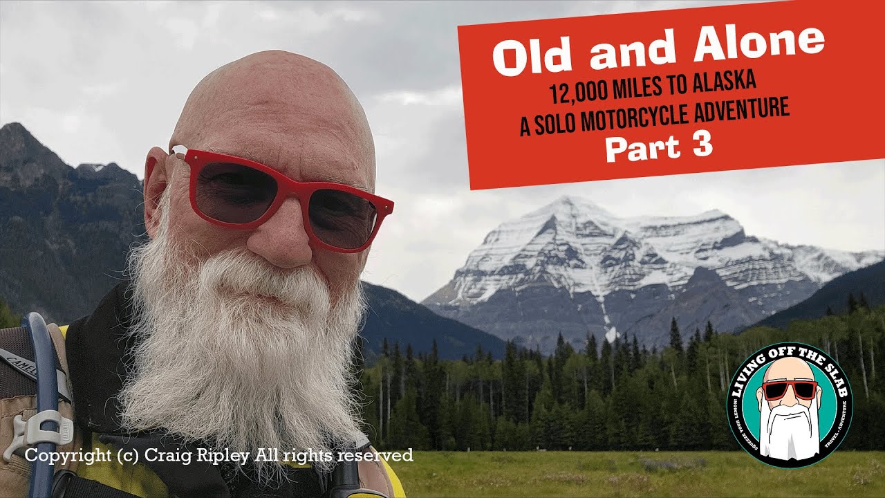 Old and Alone, A Solo Motorcycle Trip to Alaska | Part 3