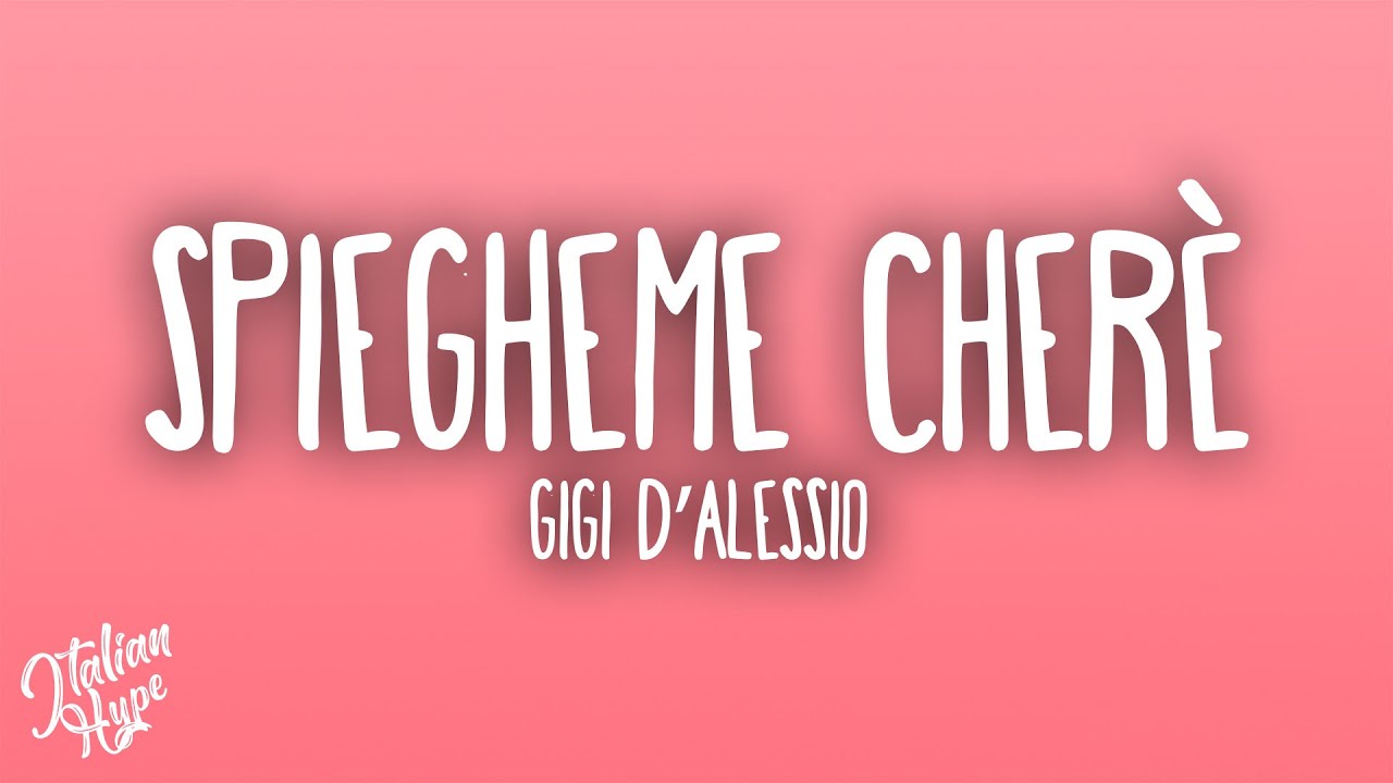 Gigi D’Alessio - Spiegheme cherè