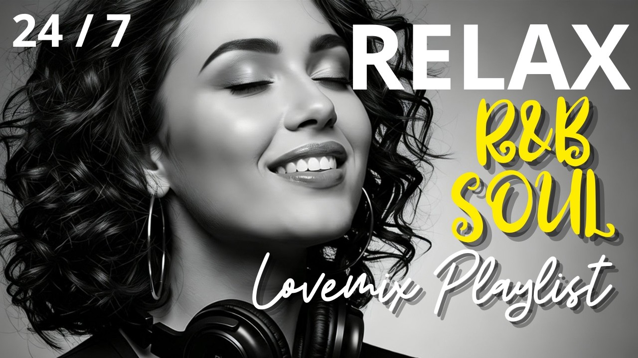【R&B Soul】Relaxing Chill Playlist – Soulful Vocals & Deep Grooves 24/7