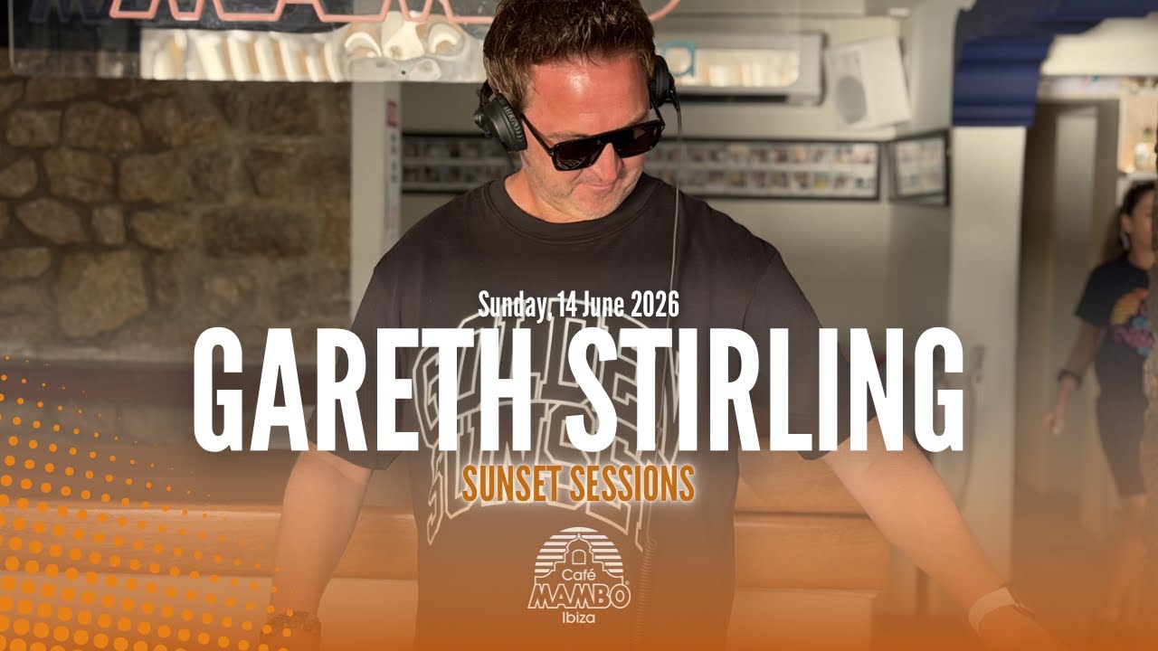 GARETH STIRLING SUNSET SESSIONS AT CAFE MAMBO IBIZA SUN 14 JUNE 2026