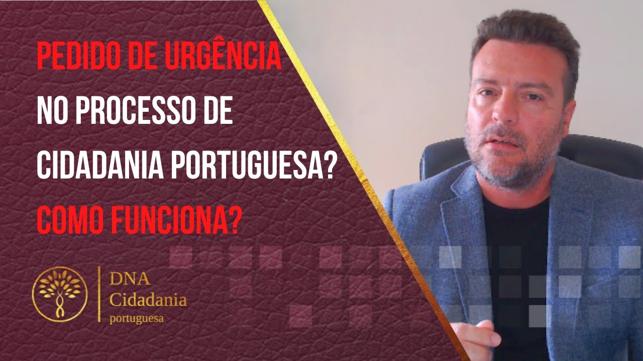 Pedido de Urgência no Processo de Cidadania Portuguesa! Como funciona? DNA Cidadania Portuguesa