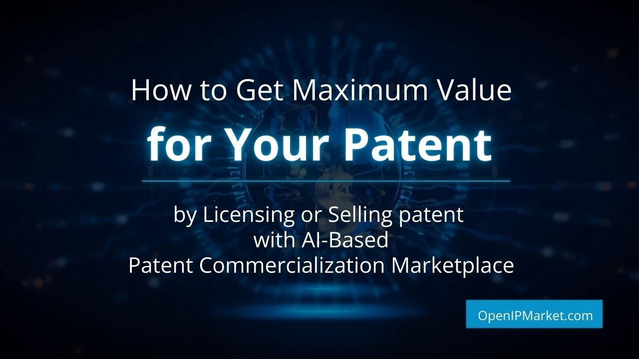 How to Get Maximum Value for Your Patent by Licensing or Selling  AI-Based Patent Commercialization