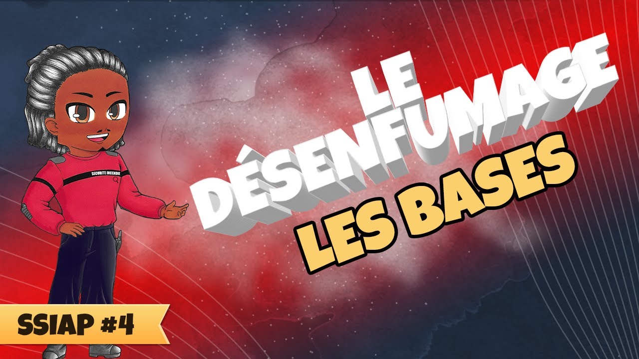 LE DÉSENFUMAGE : LES BASES ! - Salut la sécu !