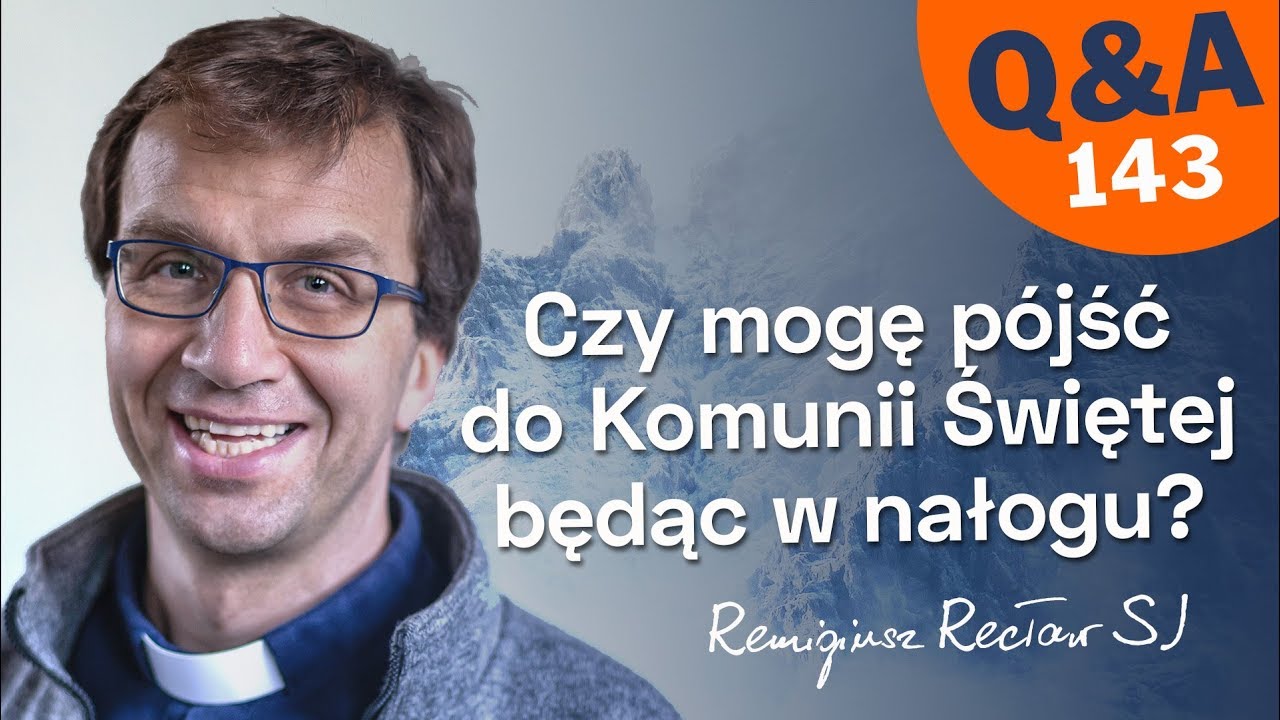 Czy mogę pójść do Komunii Świętej będąc w nałogu? [Q&A#143] Remigiusz Recław SJ