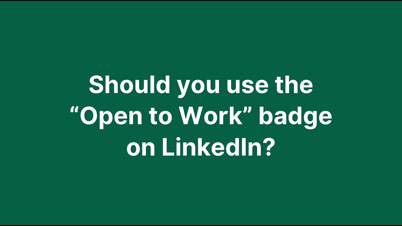Should you use the &ldquo;Open to Work&rdquo; badge on LinkedIn? Recruiter's perspective