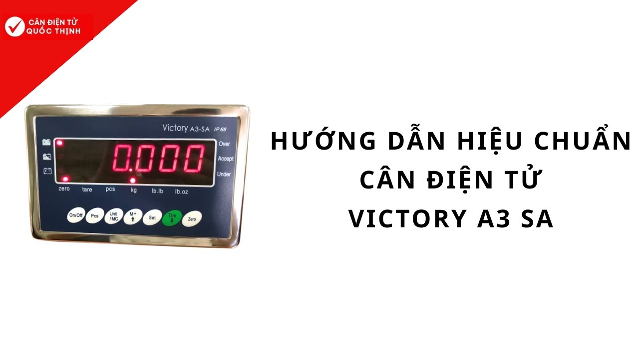Hướng dẫn hiệu chuẩn cân điện tử Victory A3 SA chi tiết và đầy đủ