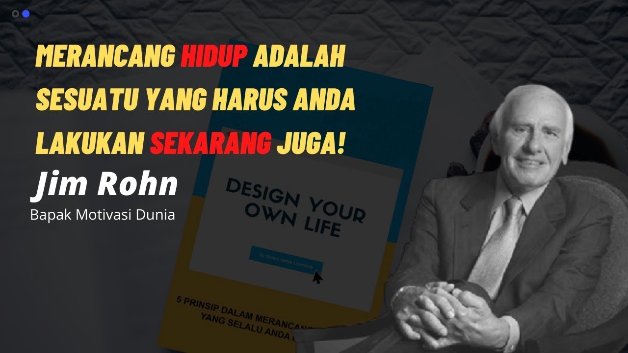 JIM ROHN: TERNYATA HIDUP ANDA BISA ANDA RANCANG! LAKUKANLAH SEKARANG JUGA! RANCANGLAH HIDUP ANDA!