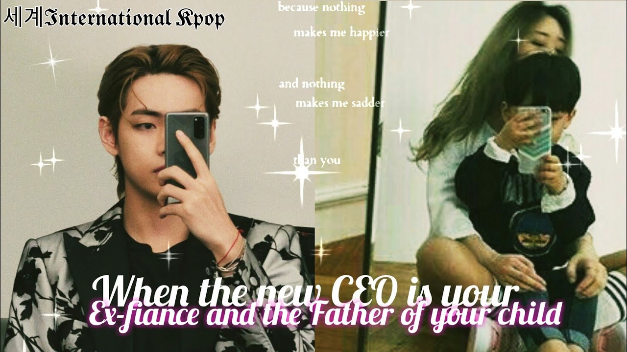 When the New CEO is your Ex-fiance and the Father of your Child |Taehyung oneshot