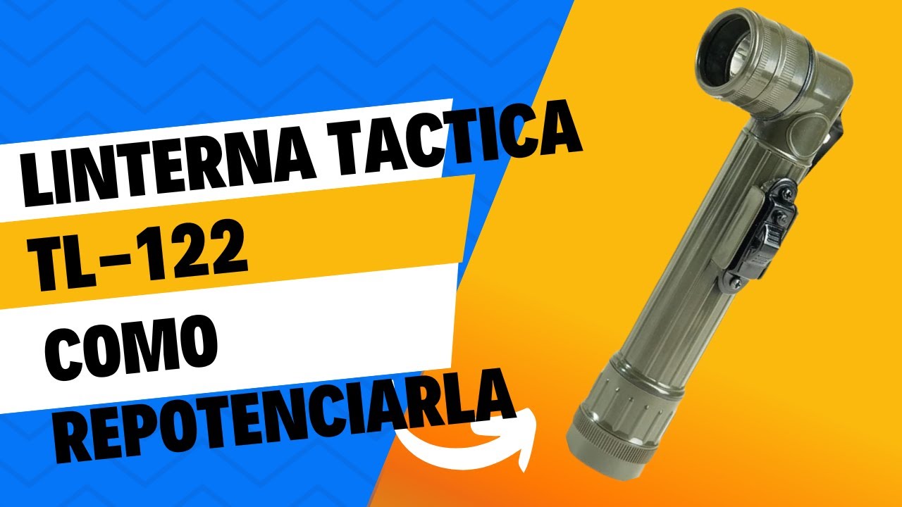 Como repotenciar la linterna militar tl122