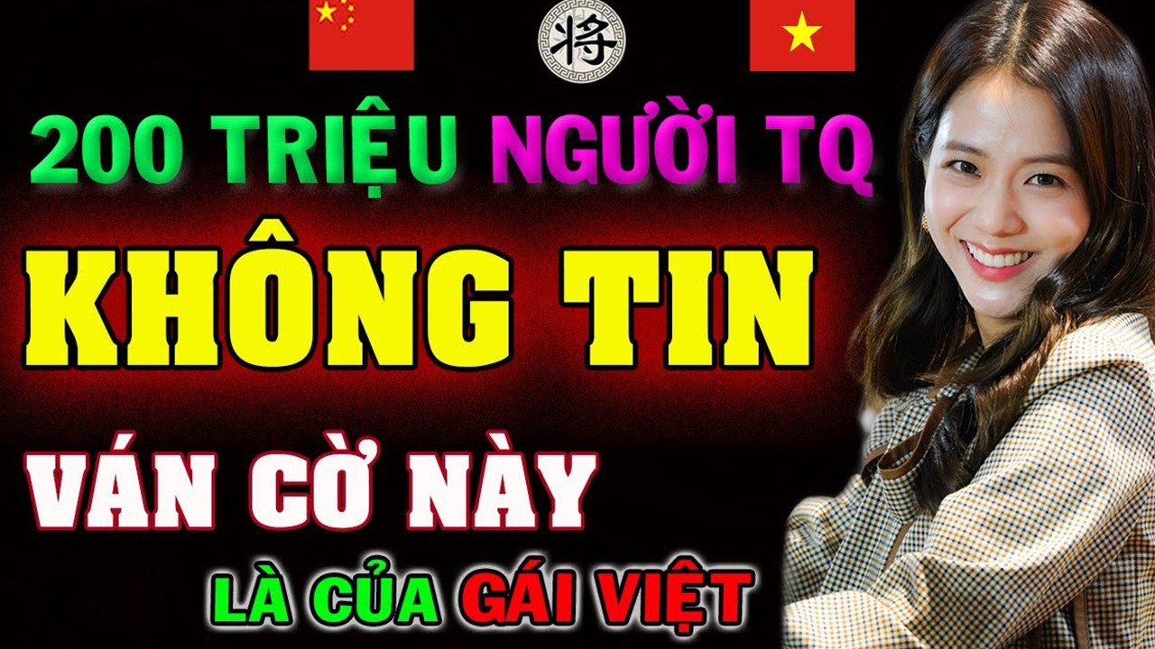 🔴em gái Việt vừa đi 4 nước Bỏ XE lạ đời ĐS TQ sôi máu đánh loạn xạ | [Ly cờ tướng]