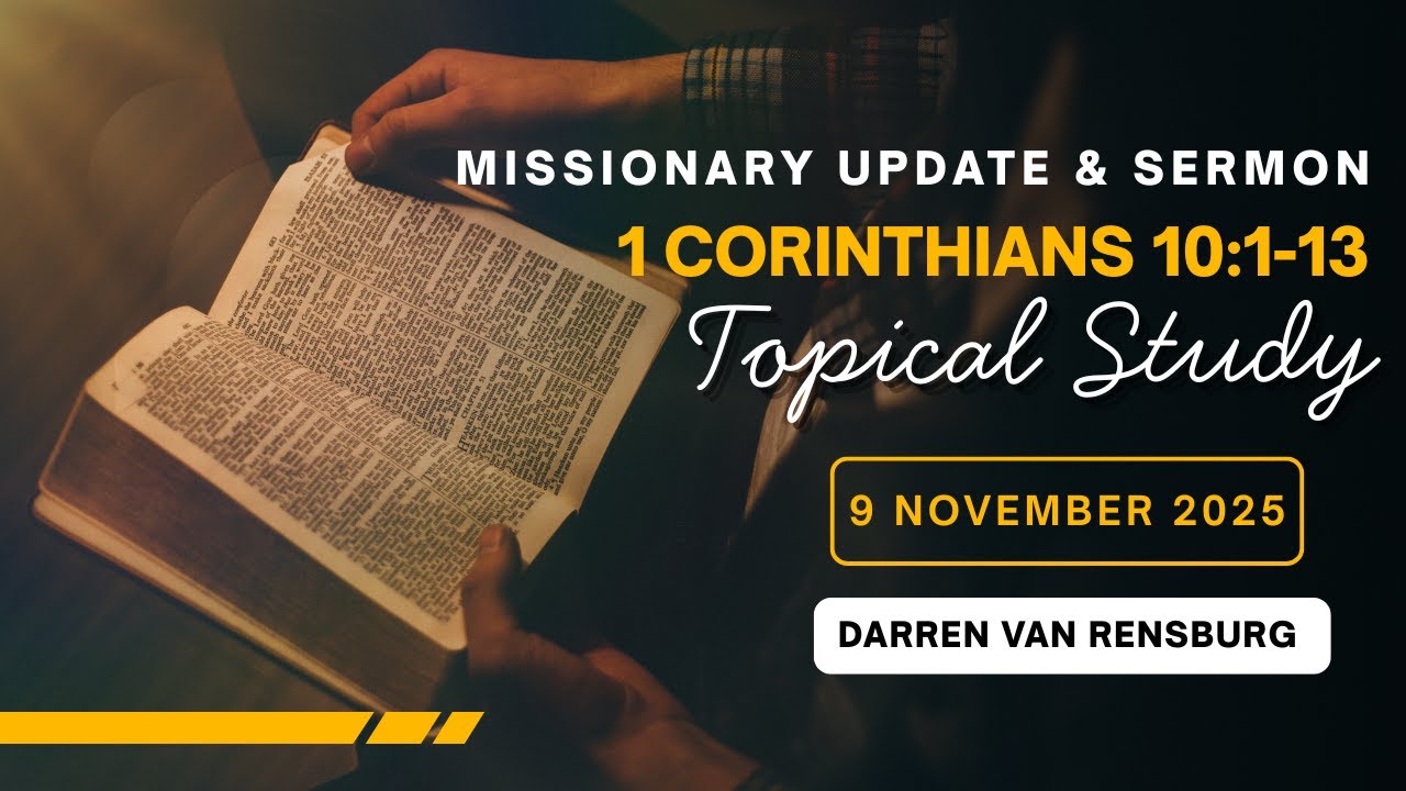 Darren van Rensburg: Missionary Update & Sermon on 1 Corinthians 10:1-13
