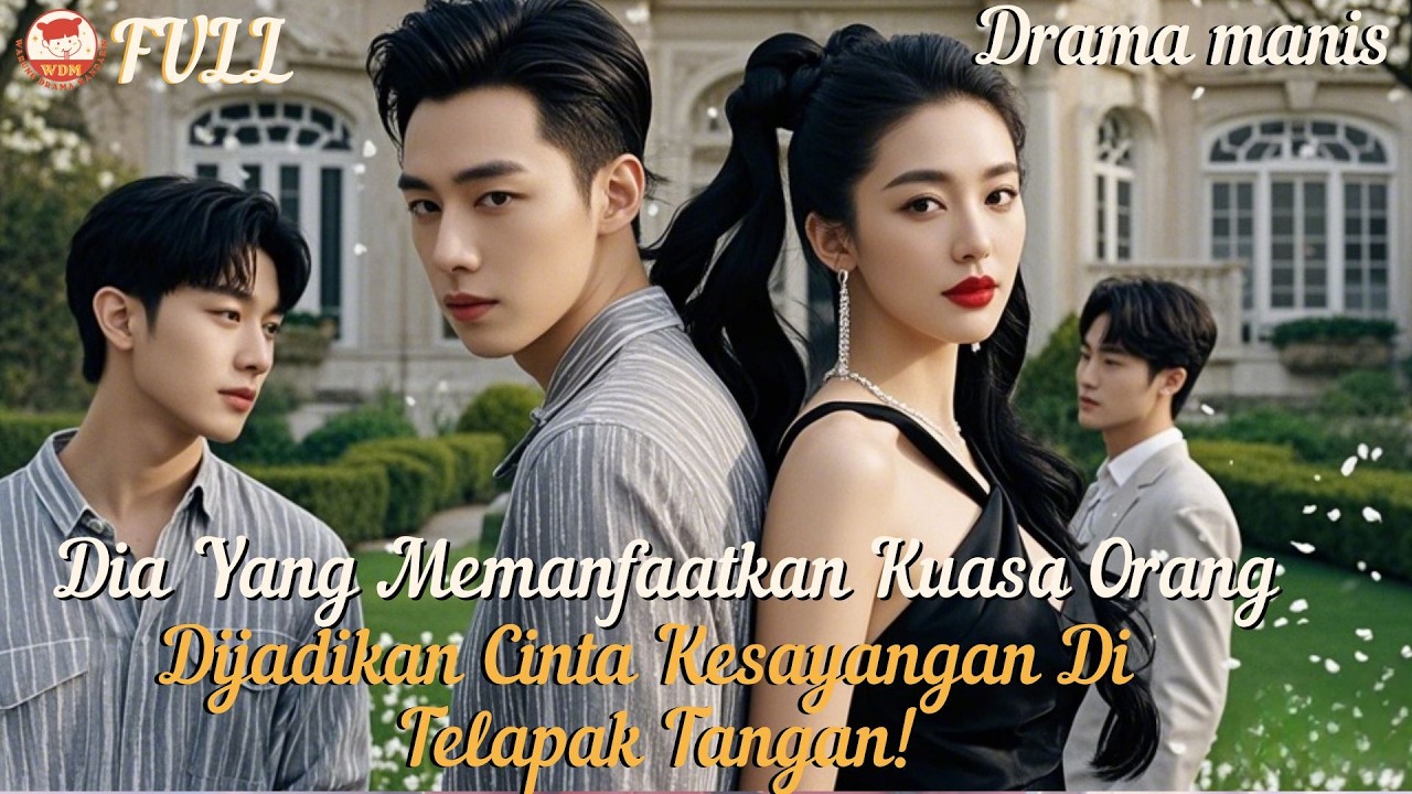 Dia Yang Memanfaatkan Kuasa Orang,Dijadikan Cinta Kesayangan Di Telapak Tangan! #minidrama