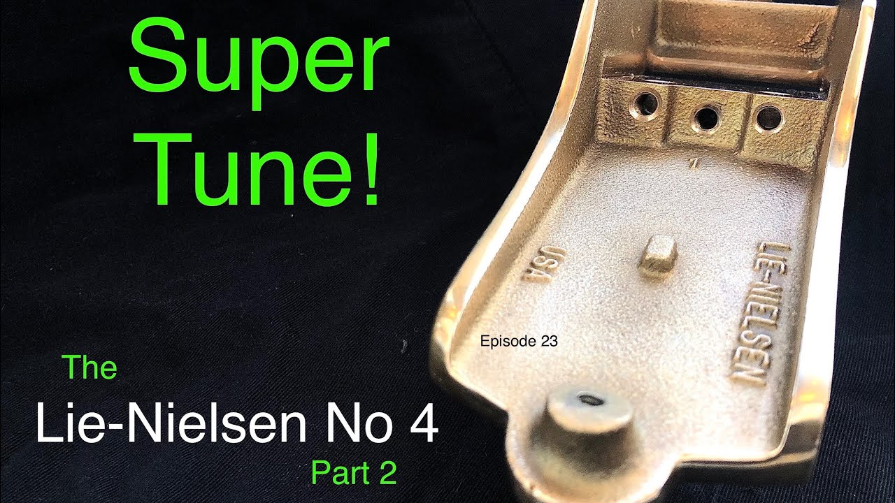 Super Tune! The Lie-Nielsen No 4 - Part 2