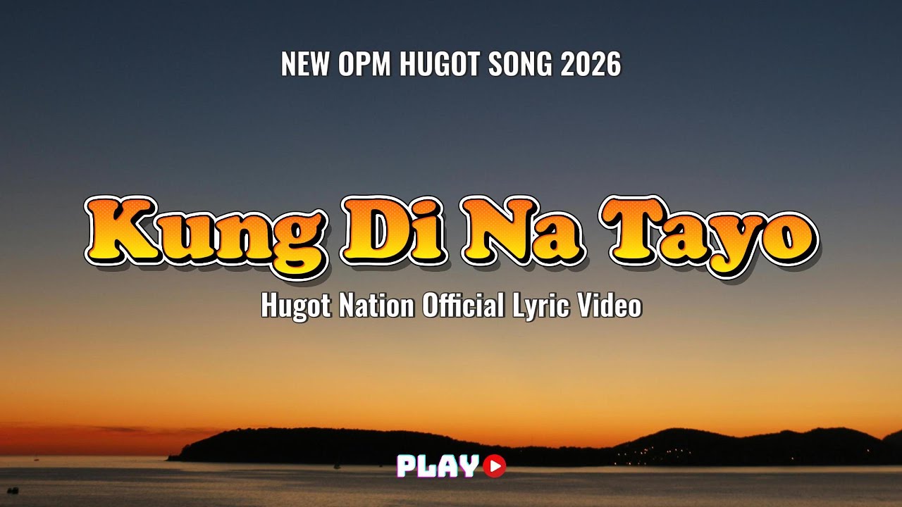 💔 HUGOT NATION – “Kung Di Na Tayo” | Hugot Anthem 2026 | Official OPM Lyric Video