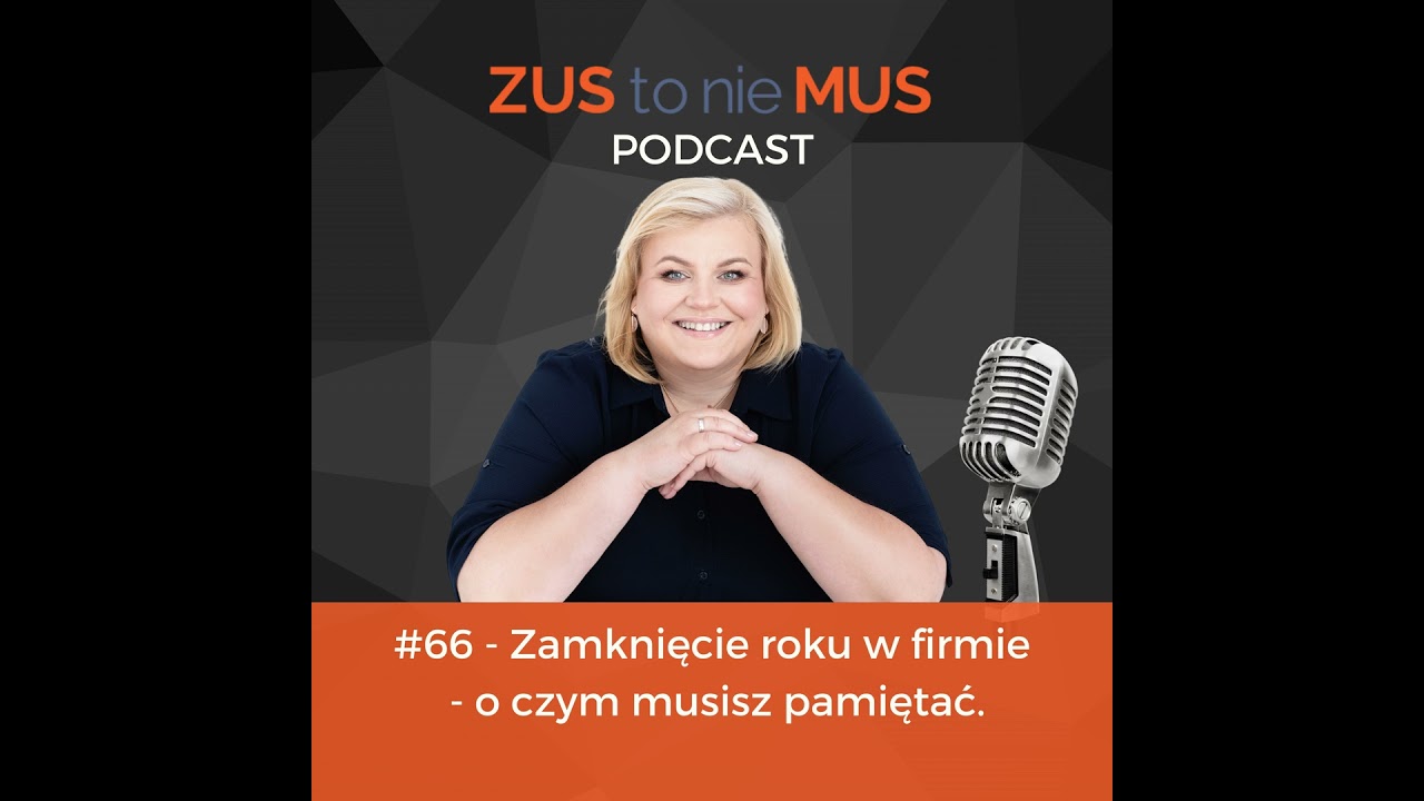 #66 - Zamknięcie roku w firmie - o czym musisz pamiętać